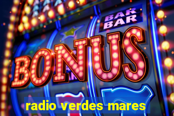 radio verdes mares